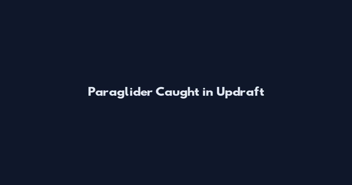 Paraglider Caught in Updraft
