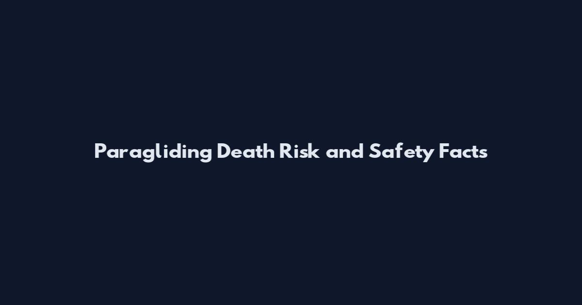 Paragliding Death Risk and Safety Facts