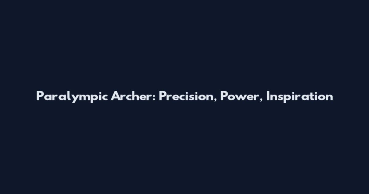 Paralympic Archer: Precision, Power, Inspiration