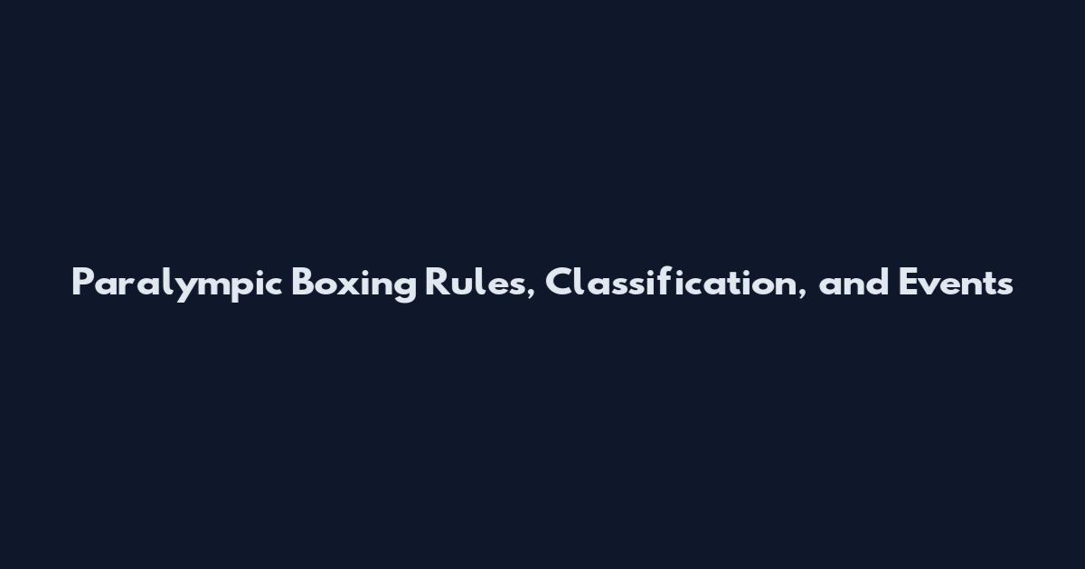 Paralympic Boxing Rules, Classification, and Events