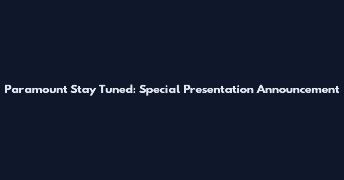 Paramount Stay Tuned: Special Presentation Announcement