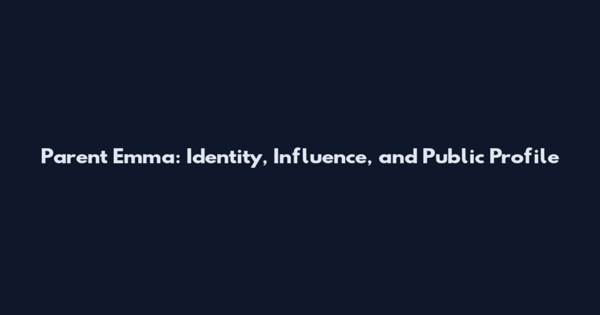 Parent Emma: Identity, Influence, and Public Profile