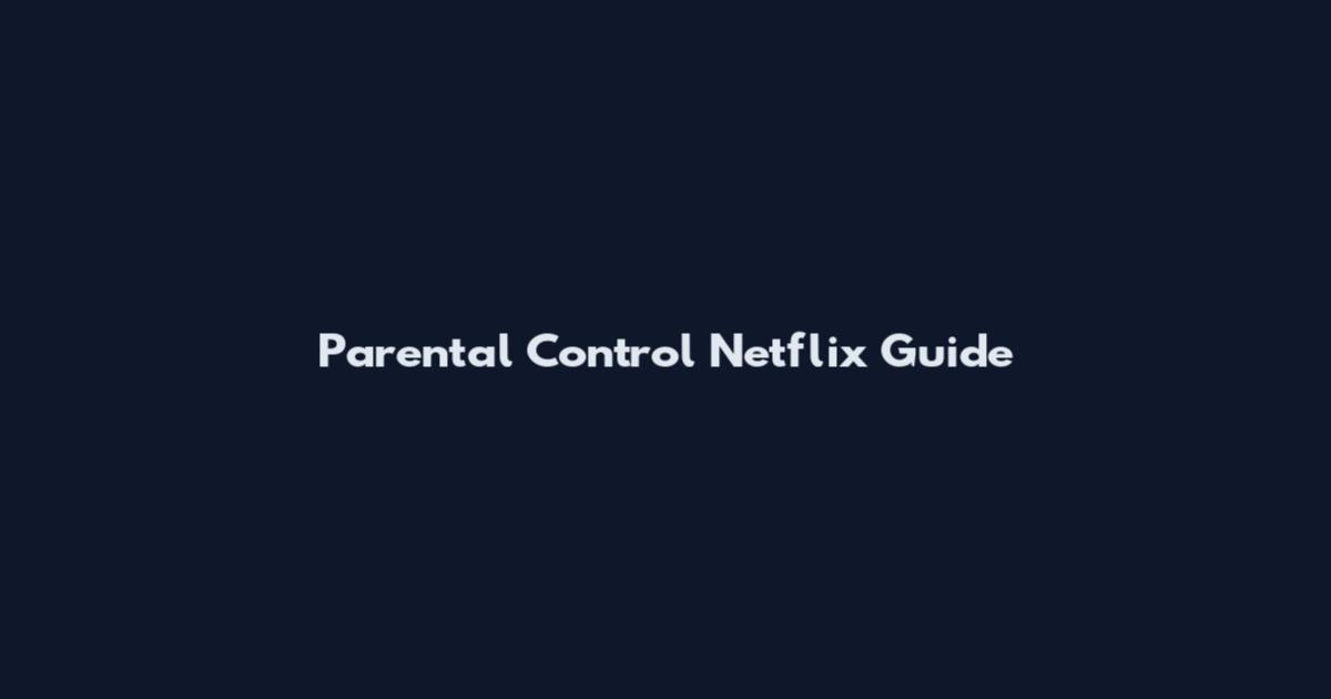 Parental Control Netflix Guide