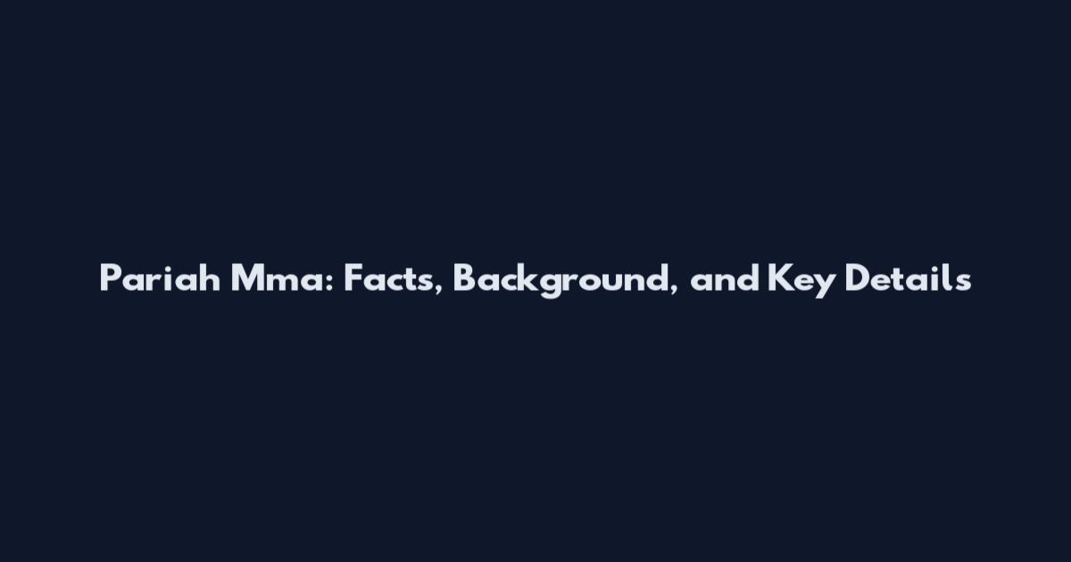 Pariah Mma: Facts, Background, and Key Details