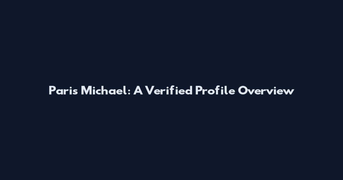 Paris Michael: A Verified Profile Overview
