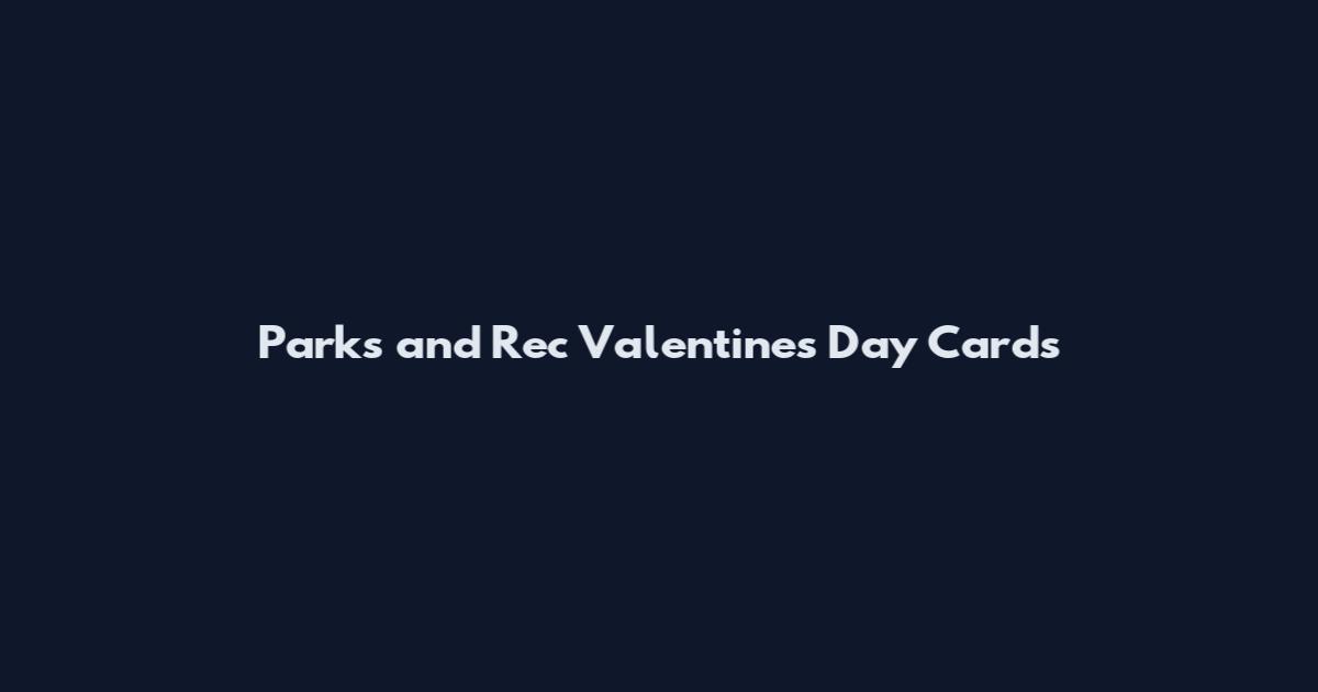 Parks and Rec Valentines Day Cards