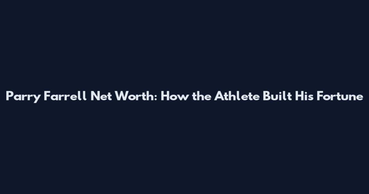Parry Farrell Net Worth: How the Athlete Built His Fortune