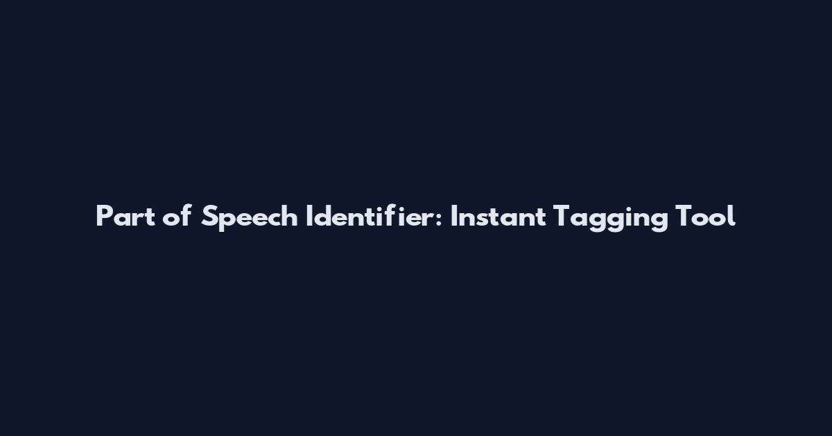 Part of Speech Identifier: Instant Tagging Tool