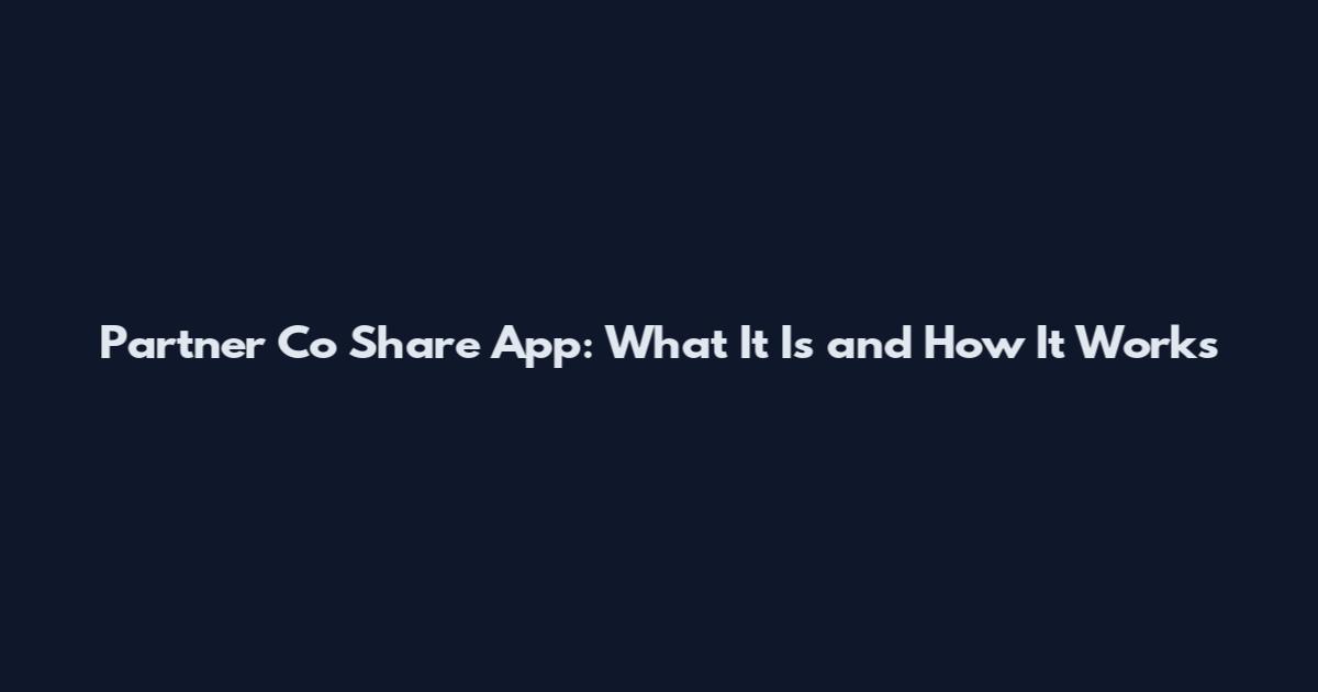Partner Co Share App: What It Is and How It Works