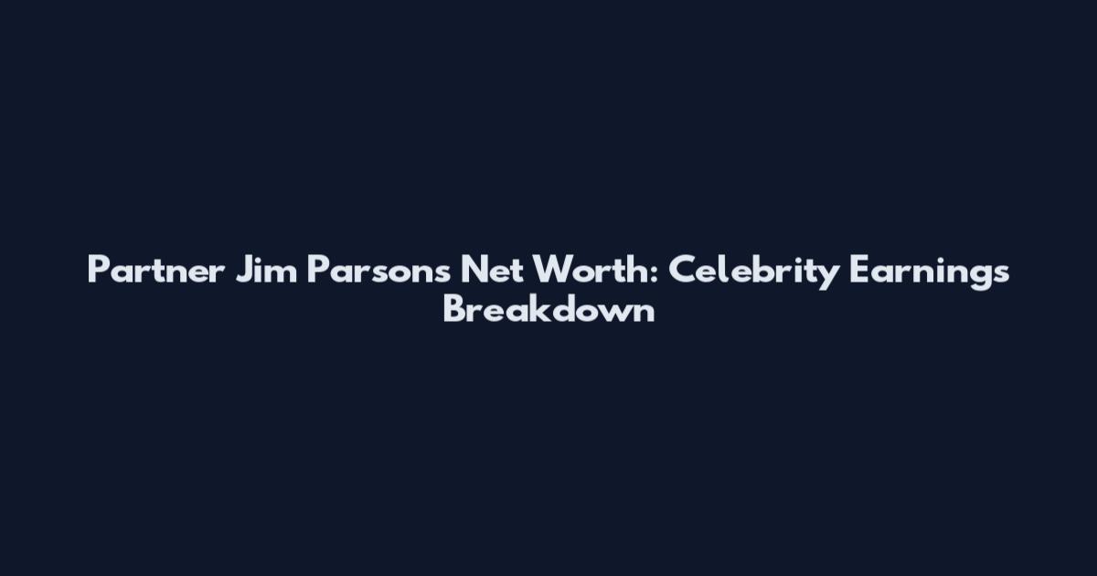 Partner Jim Parsons Net Worth: Celebrity Earnings Breakdown