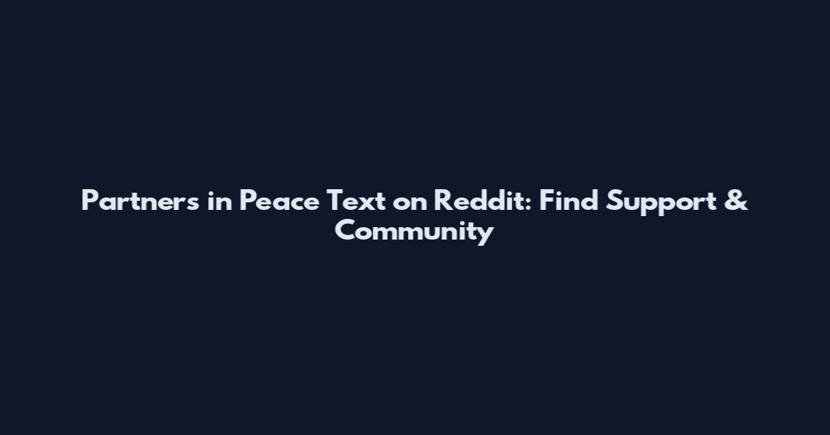 Partners in Peace Text on Reddit: Find Support & Community