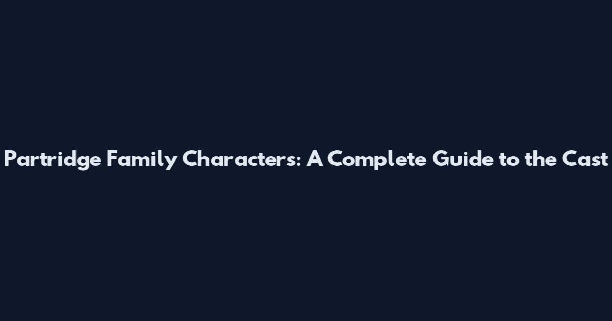 Partridge Family Characters: A Complete Guide to the Cast