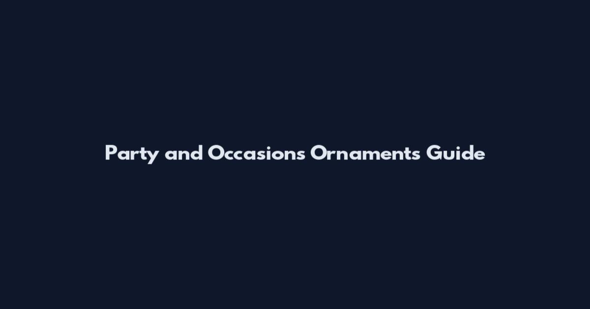 Party and Occasions Ornaments Guide