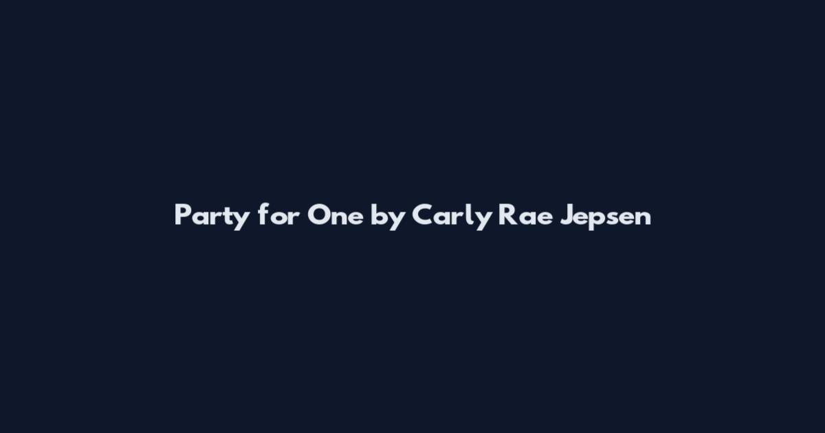Party for One by Carly Rae Jepsen