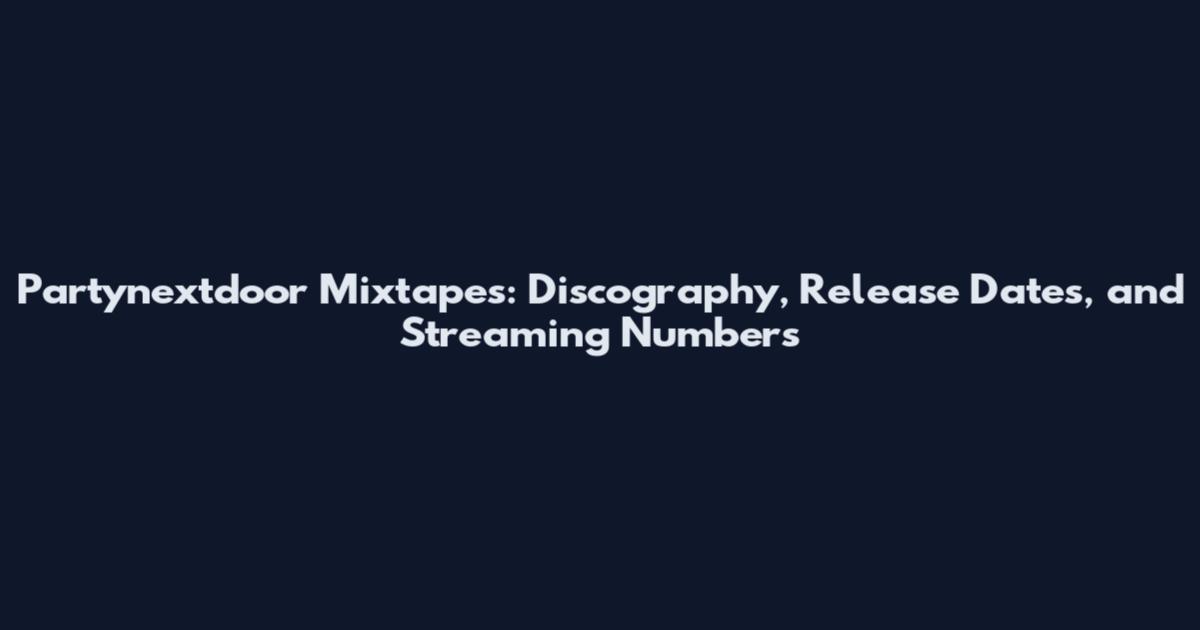 Partynextdoor Mixtapes: Discography, Release Dates, and Streaming Numbers