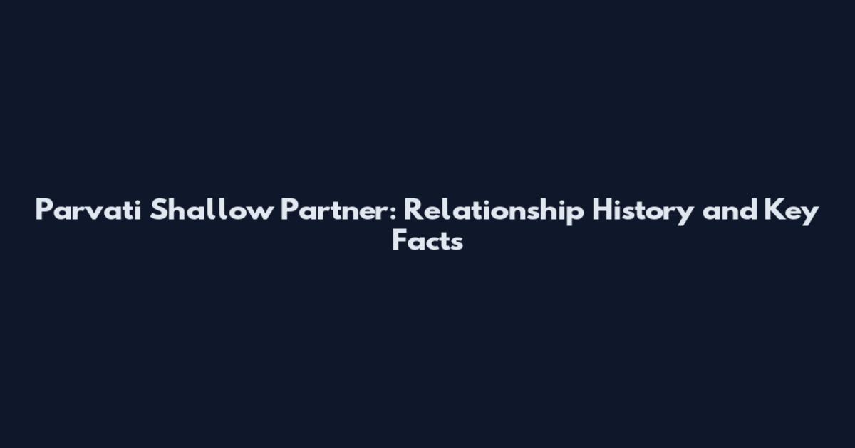 Parvati Shallow Partner: Relationship History and Key Facts