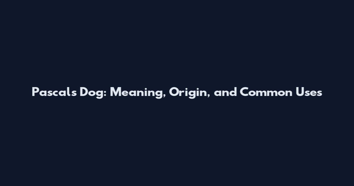 Pascal's Dog: Meaning, Origin, and Common Uses