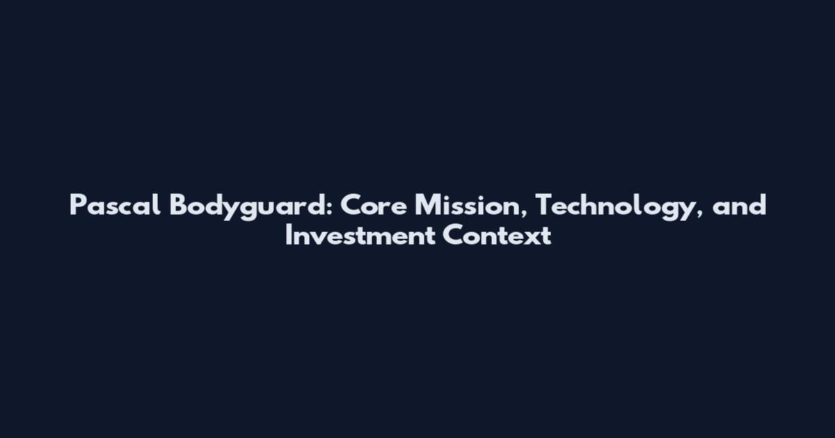 Pascal Bodyguard: Core Mission, Technology, and Investment Context
