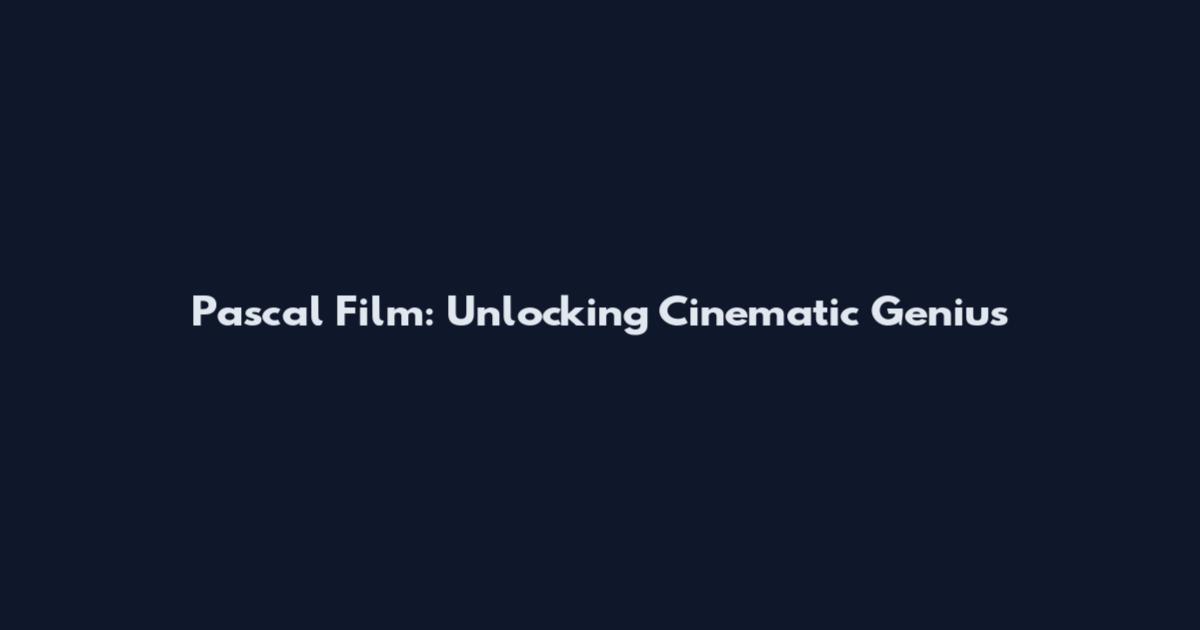 Pascal Film: Unlocking Cinematic Genius