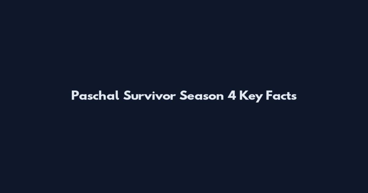Paschal Survivor Season 4 Key Facts