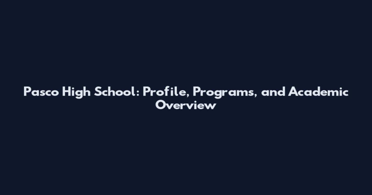 Pasco High School: Profile, Programs, and Academic Overview