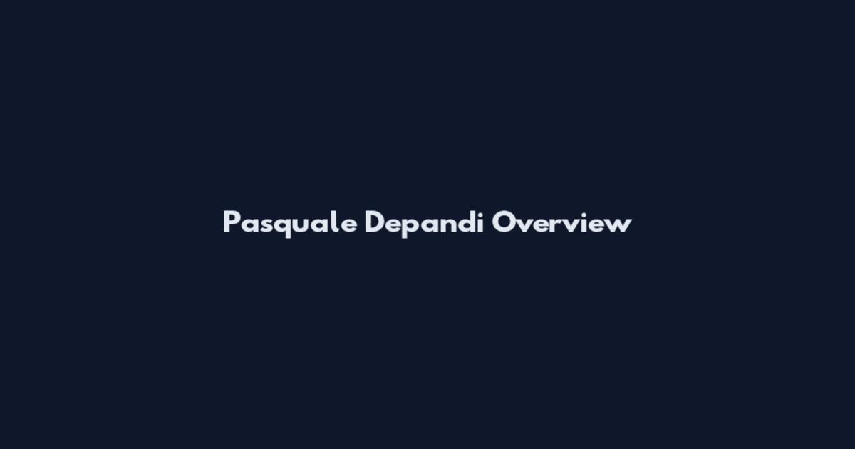 Pasquale Depandi Overview
