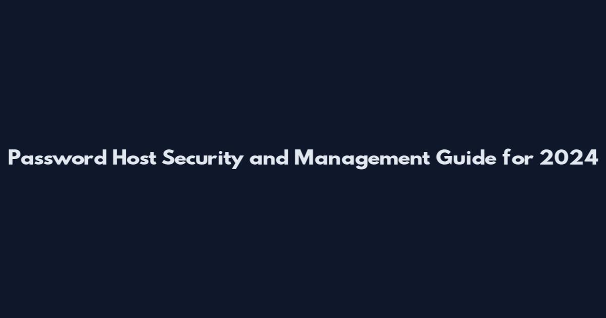 Password Host Security and Management Guide for 2024