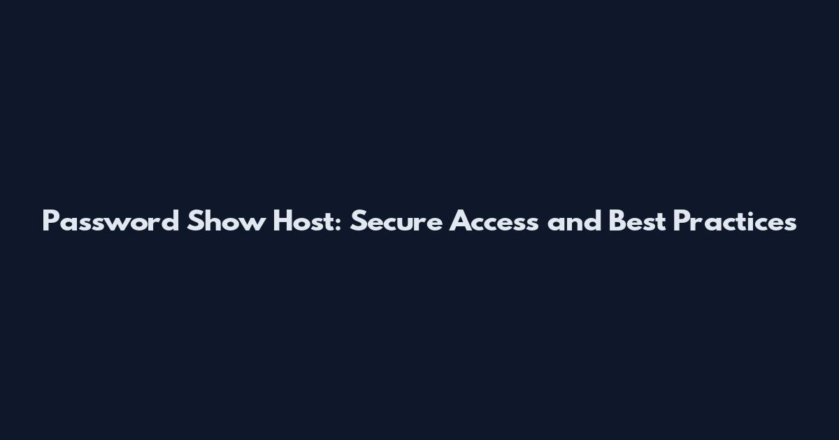 Password Show Host: Secure Access and Best Practices