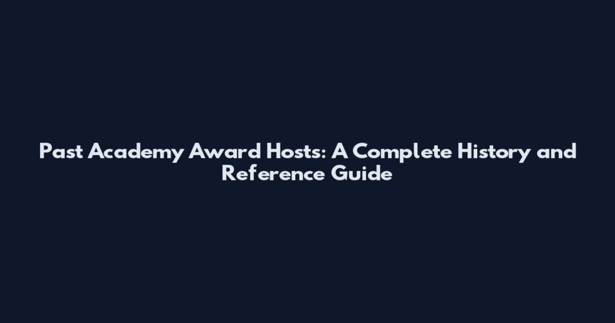Past Academy Award Hosts: A Complete History and Reference Guide