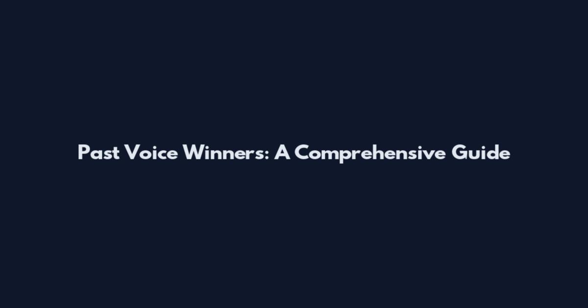 Past Voice Winners: A Comprehensive Guide
