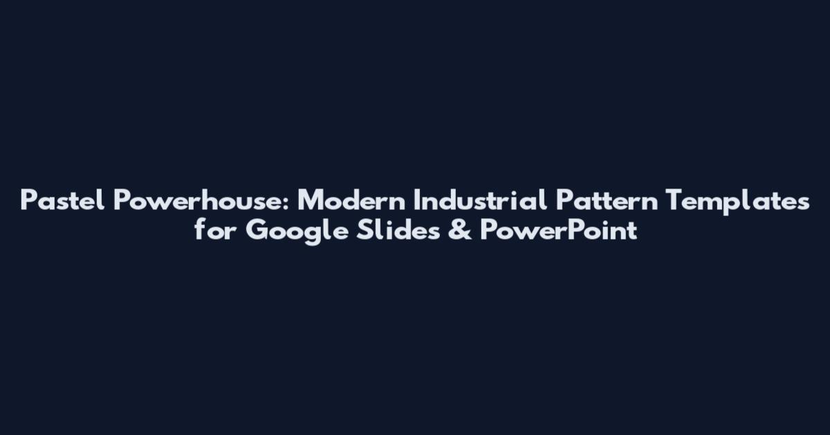 Pastel Powerhouse: Modern Industrial Pattern Templates for Google Slides & PowerPoint