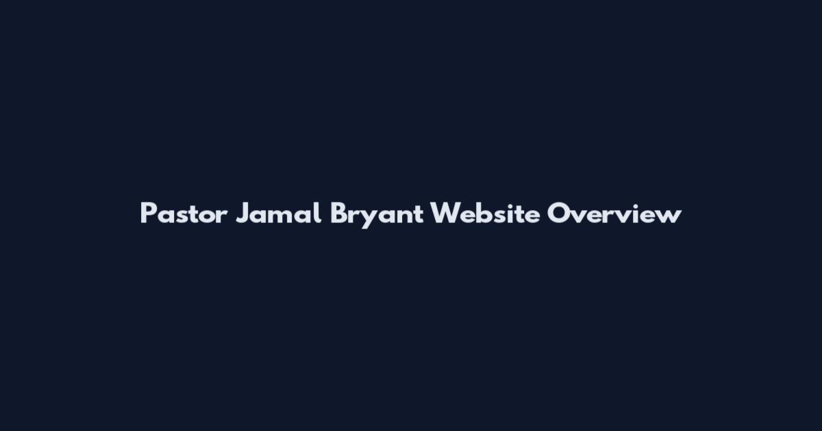 Pastor Jamal Bryant Website Overview