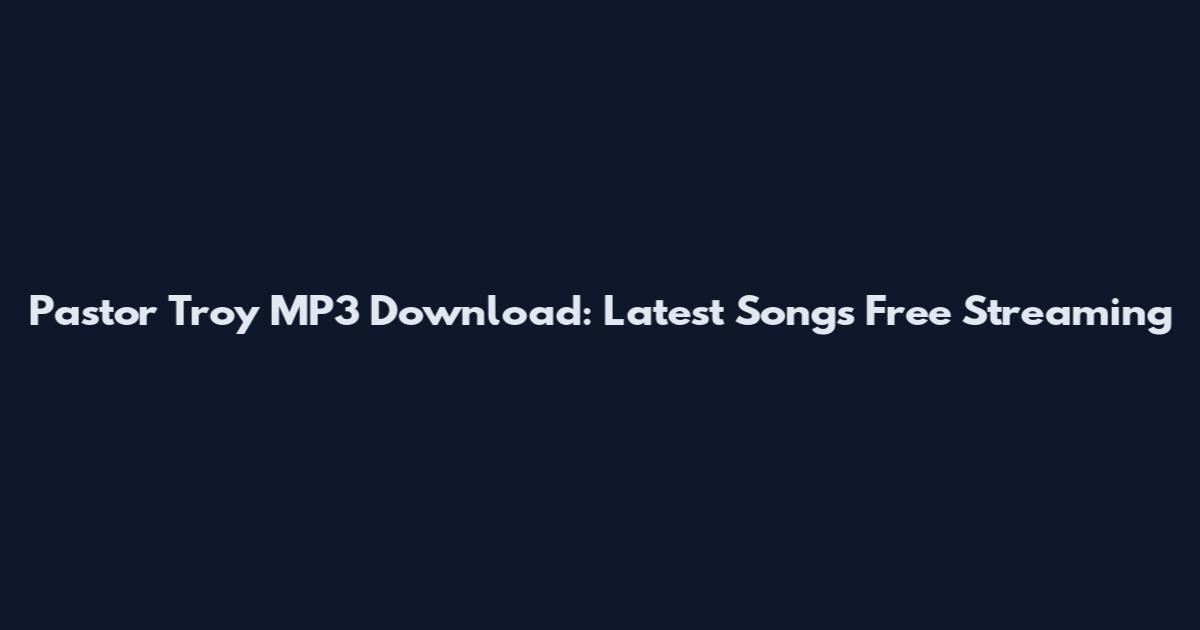 Pastor Troy MP3 Download: Latest Songs Free Streaming