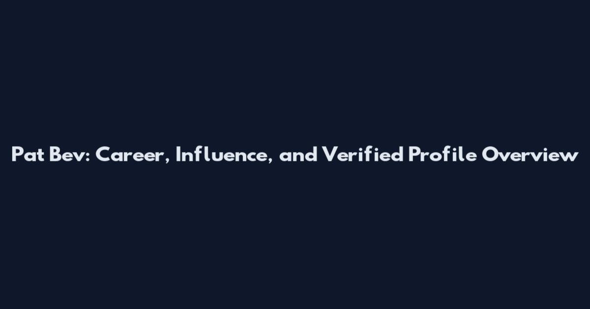 Pat Bev: Career, Influence, and Verified Profile Overview