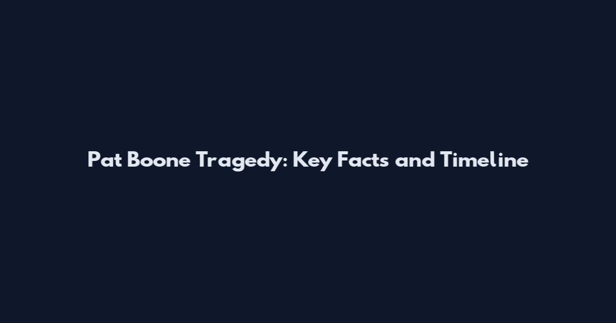 Pat Boone Tragedy: Key Facts and Timeline