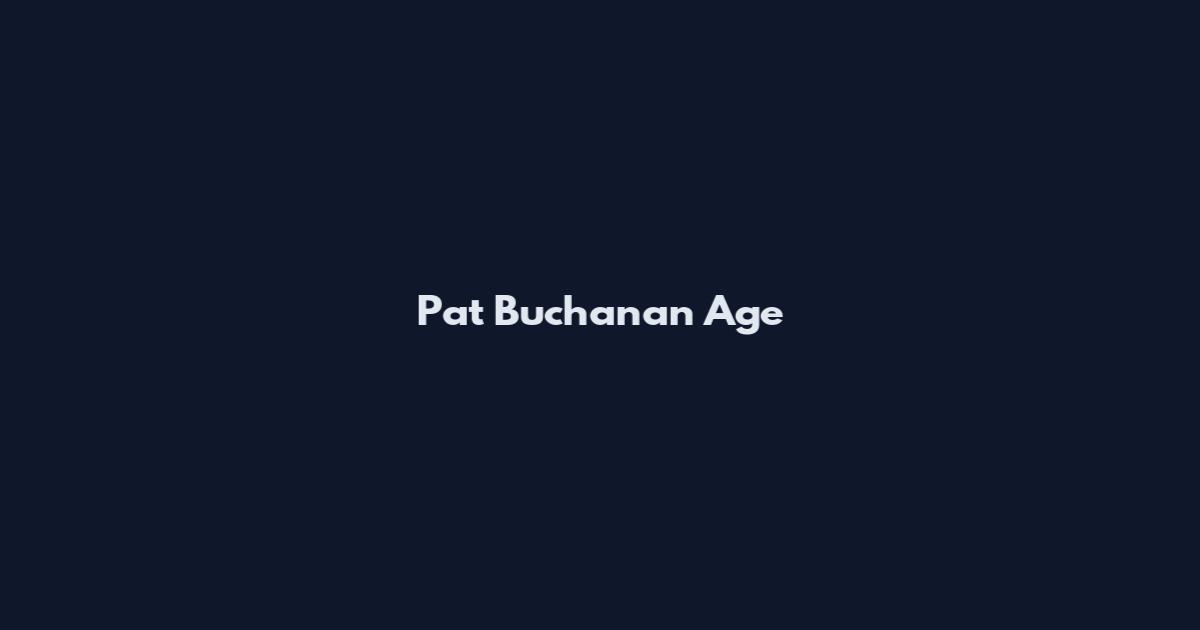 Pat Buchanan Age