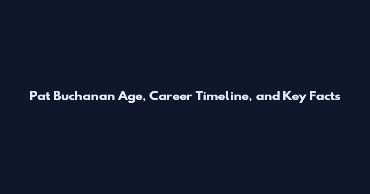 Pat Buchanan Age, Career Timeline, and Key Facts