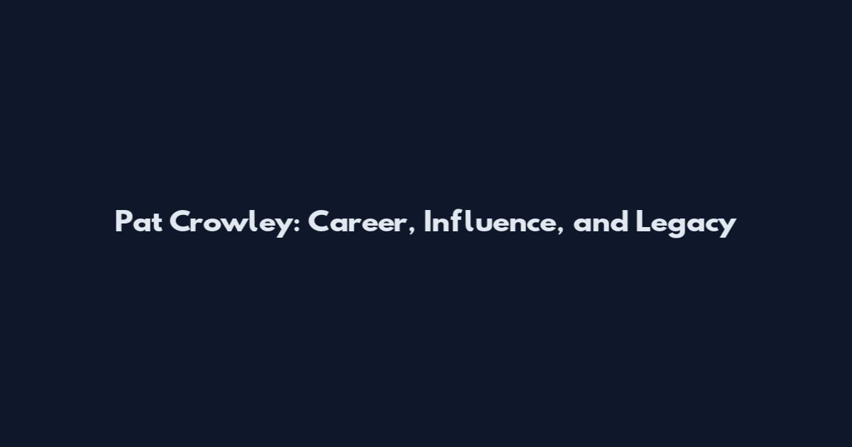 Pat Crowley: Career, Influence, and Legacy
