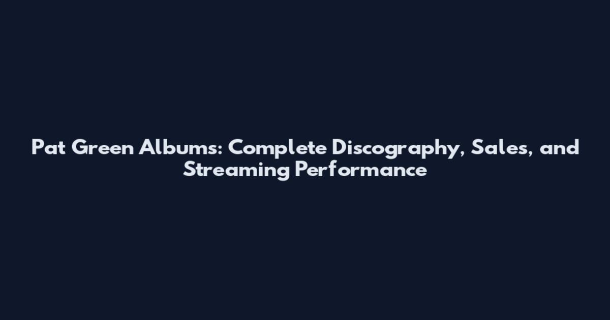 Pat Green Albums: Complete Discography, Sales, and Streaming Performance