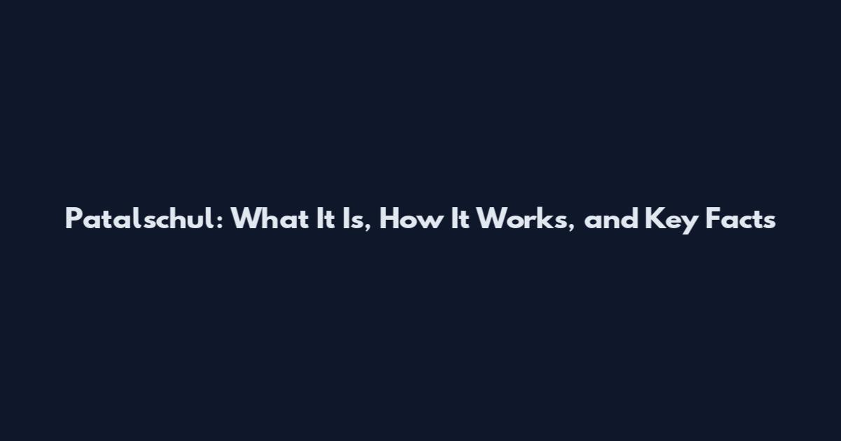 Patalschul: What It Is, How It Works, and Key Facts