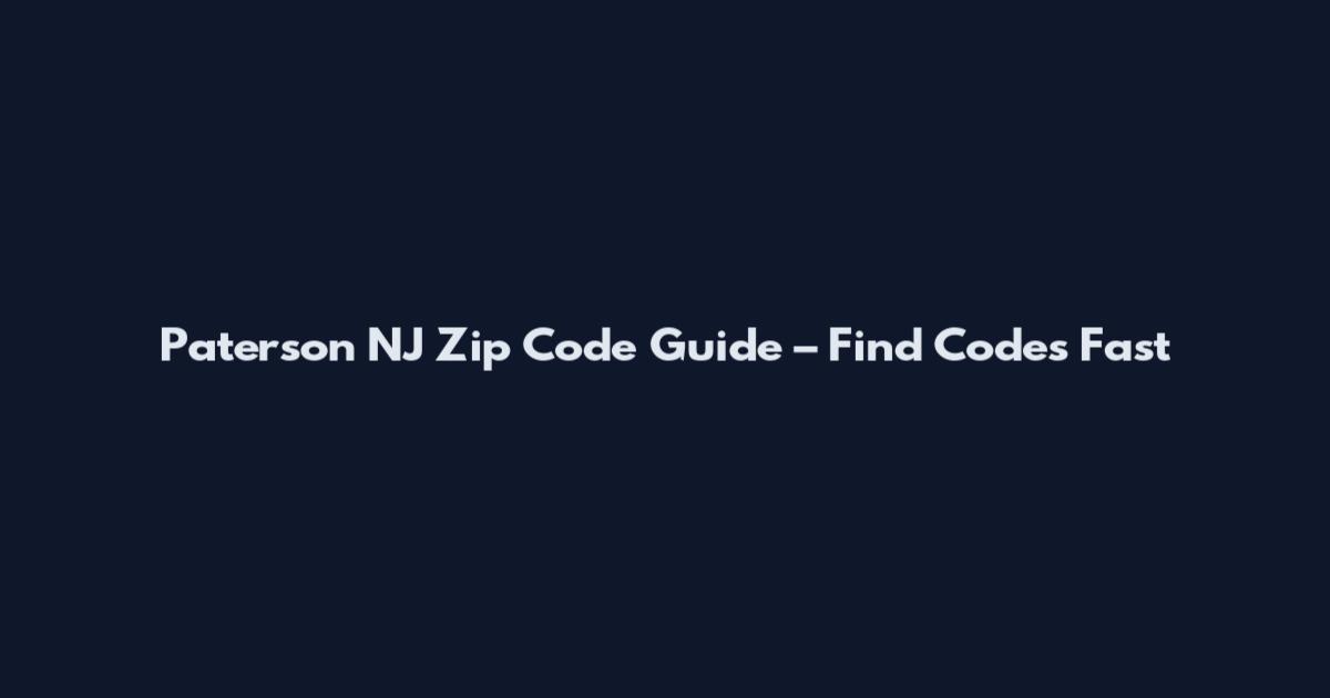 Paterson NJ Zip Code Guide – Find Codes Fast