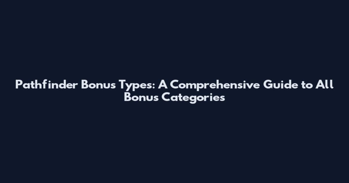 Pathfinder Bonus Types: A Comprehensive Guide to All Bonus Categories