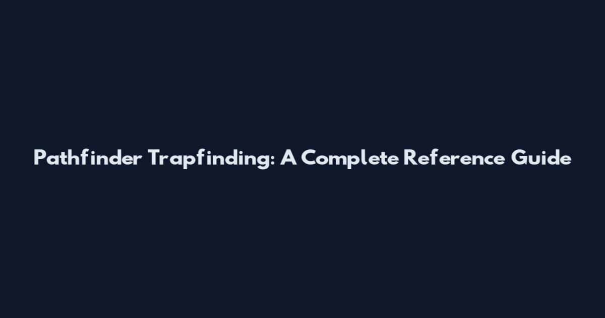 Pathfinder Trapfinding: A Complete Reference Guide