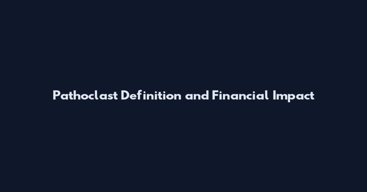 Pathoclast Definition and Financial Impact