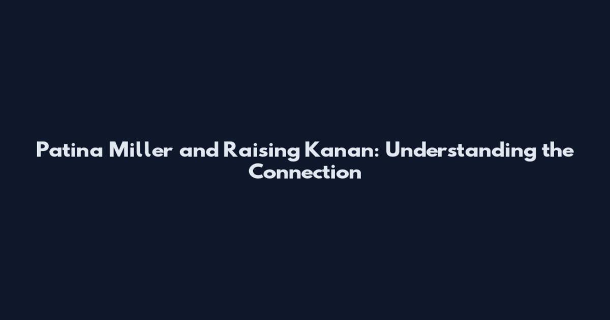 Patina Miller and Raising Kanan: Understanding the Connection