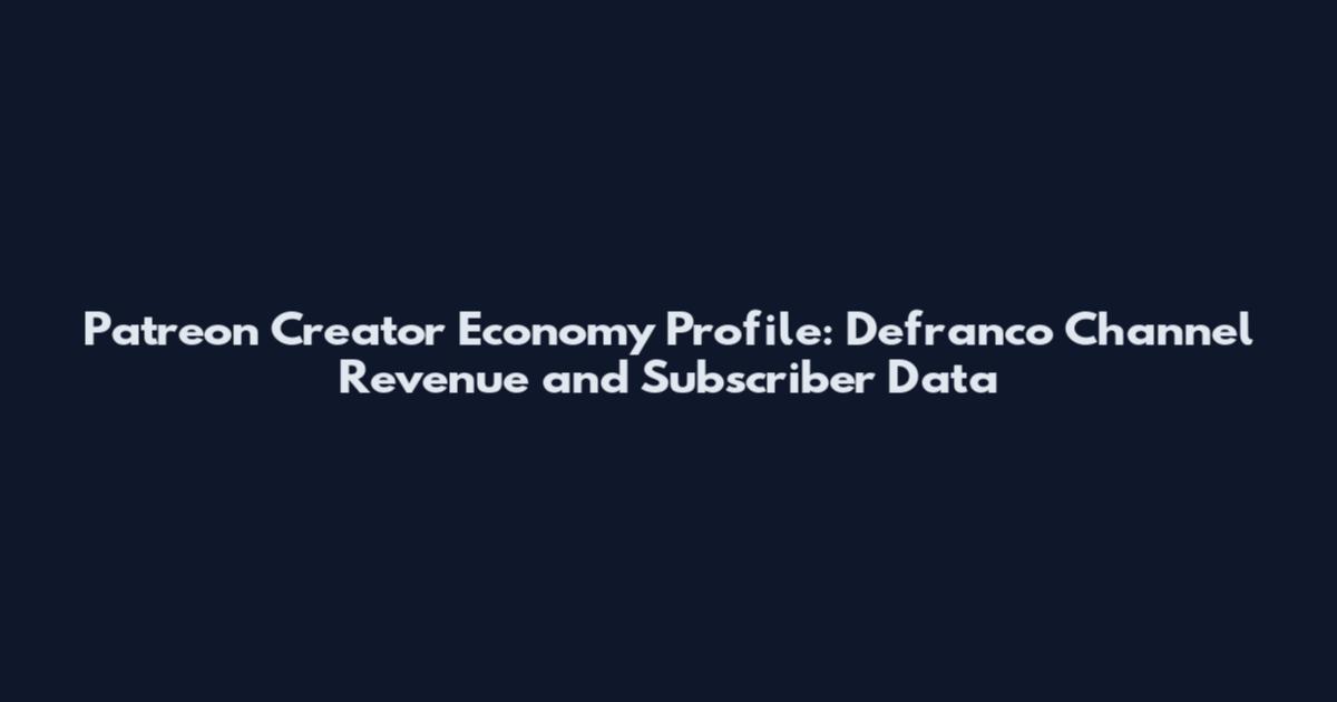 Patreon Creator Economy Profile: Defranco Channel Revenue and Subscriber Data