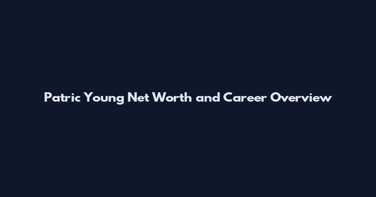 Patric Young Net Worth and Career Overview