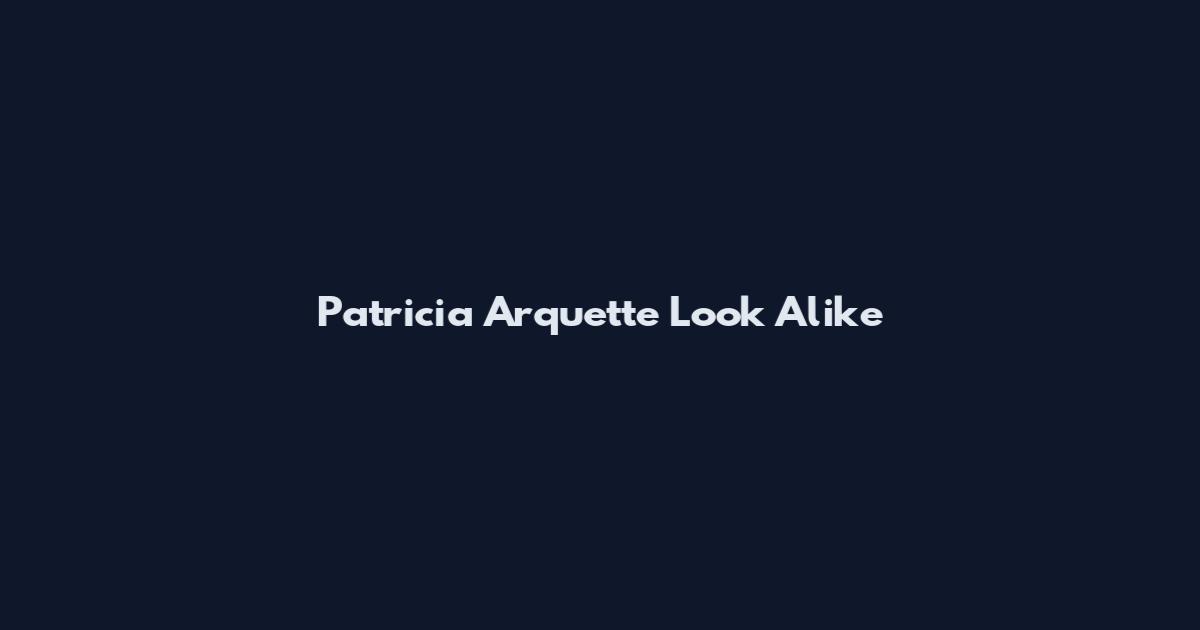Patricia Arquette Look Alike