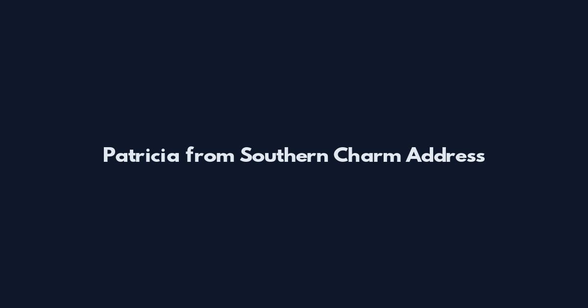 Patricia from Southern Charm Address