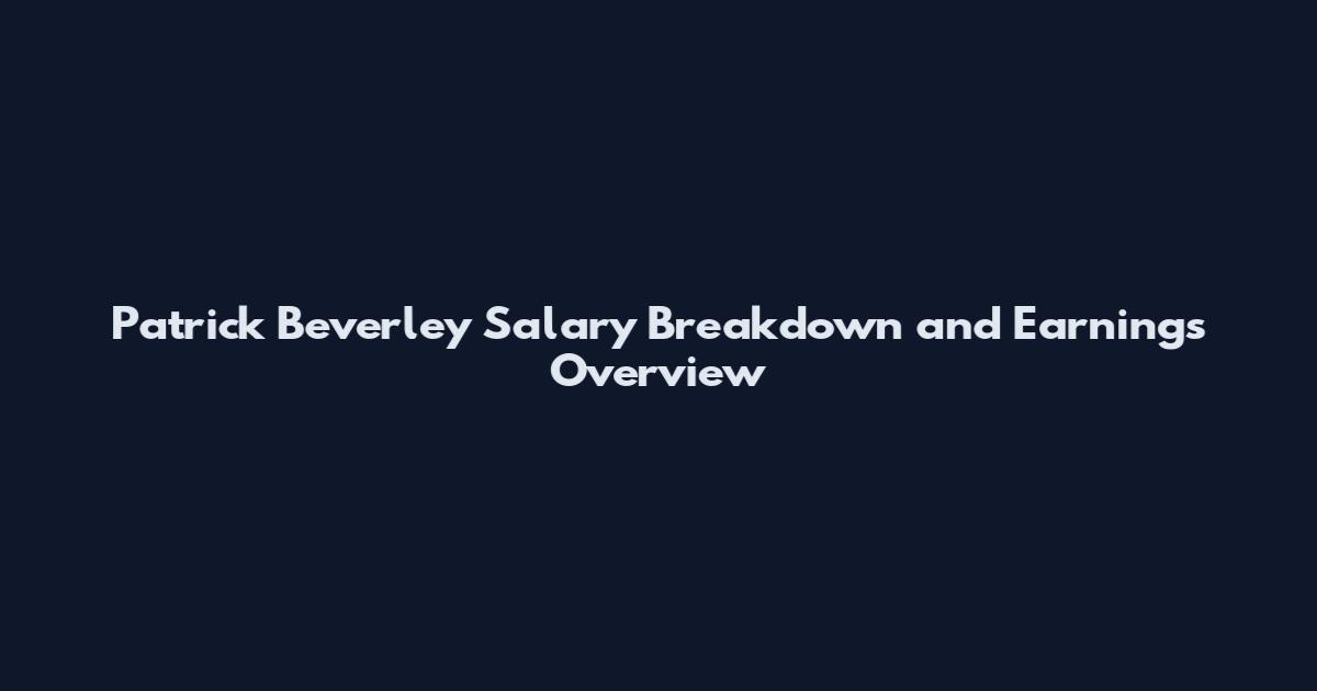 Patrick Beverley Salary Breakdown and Earnings Overview